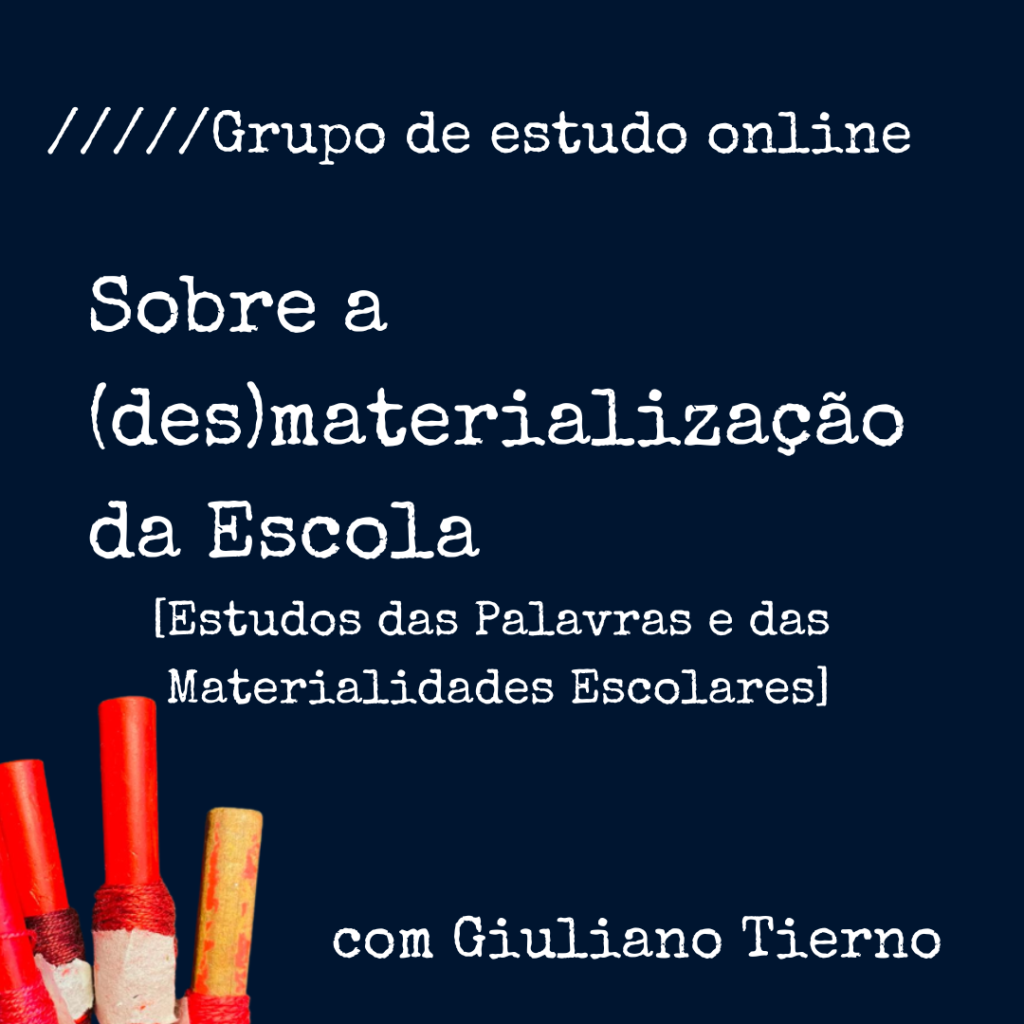 [28/08/2023] Grupo de estudos - Sobre a (des)materialização da escola, com Giuliano Tierno